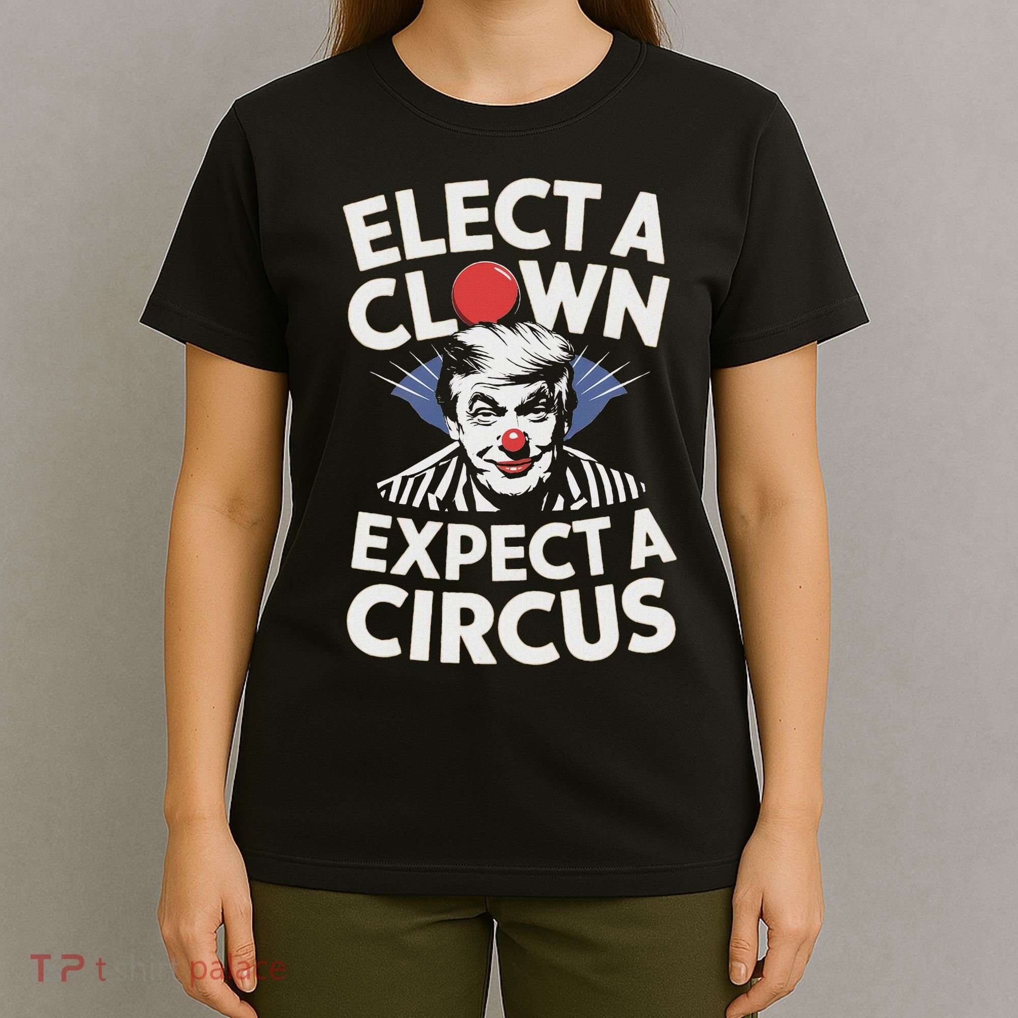 Elect A Clown Expect A Circus Impeach Trump Anti Trump  T-Shirt