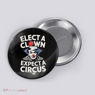Elect A Clown Expect A Circus Impeach Trump Anti Trump  Button