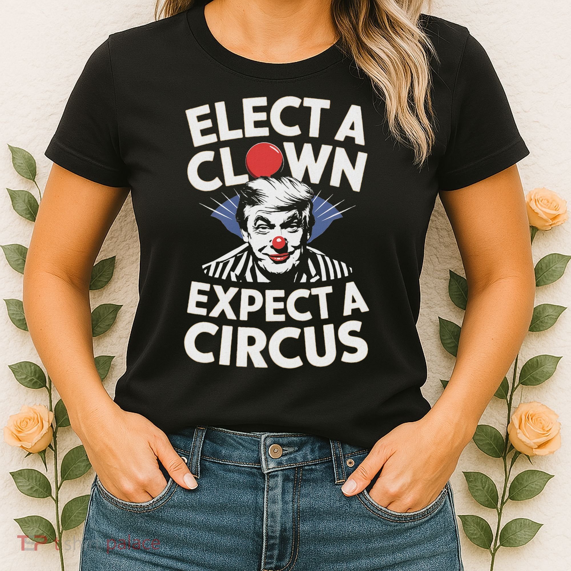 Elect A Clown Expect A Circus Impeach Trump Anti Trump  Women's T-Shirt