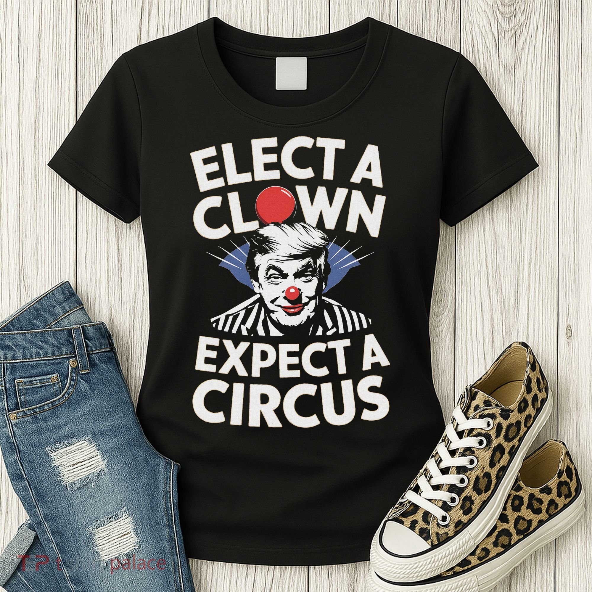 Elect A Clown Expect A Circus Impeach Trump Anti Trump  Women's T-Shirt