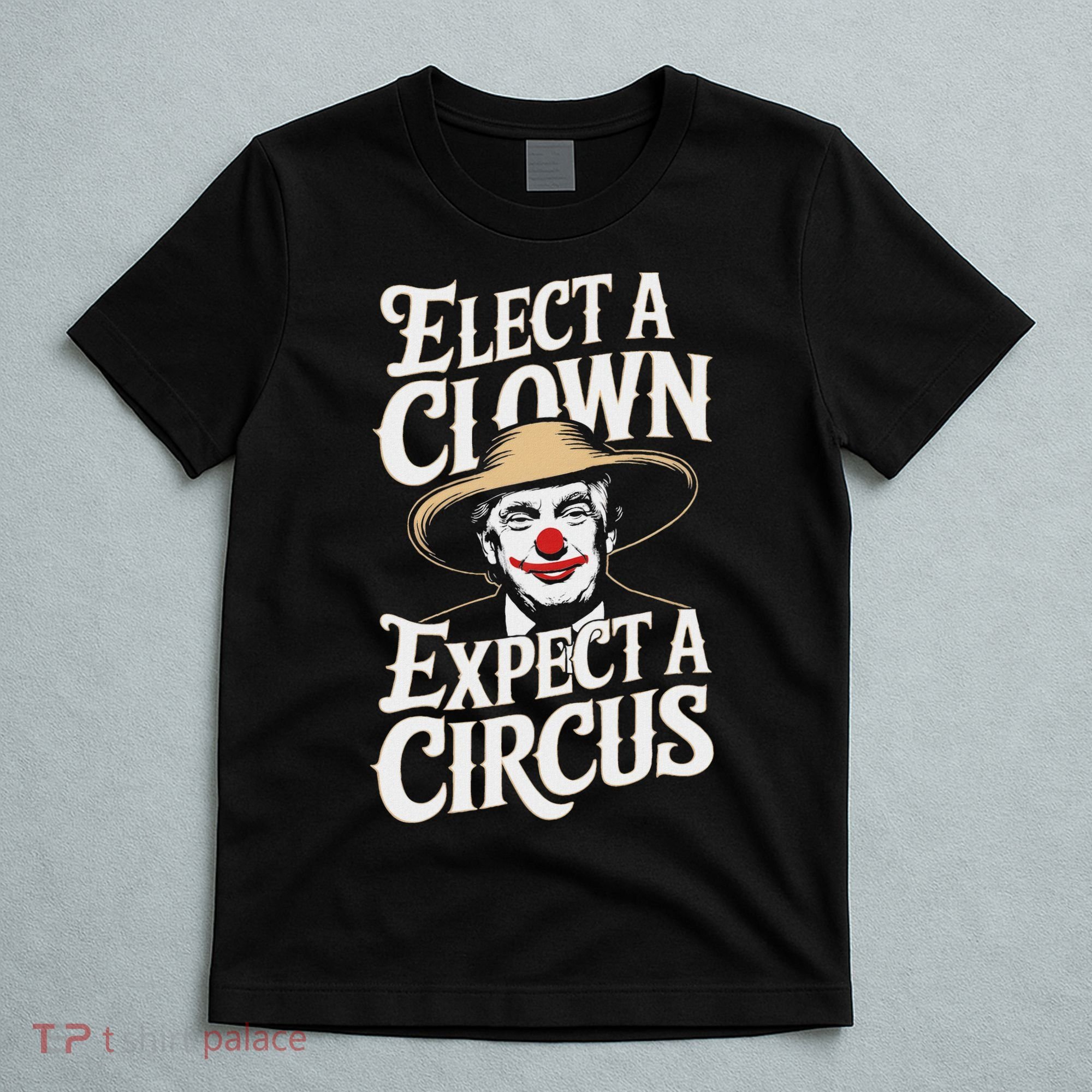 Elect A Clown Expect A Circus Impeach Trump Anti Trump T-Shirt