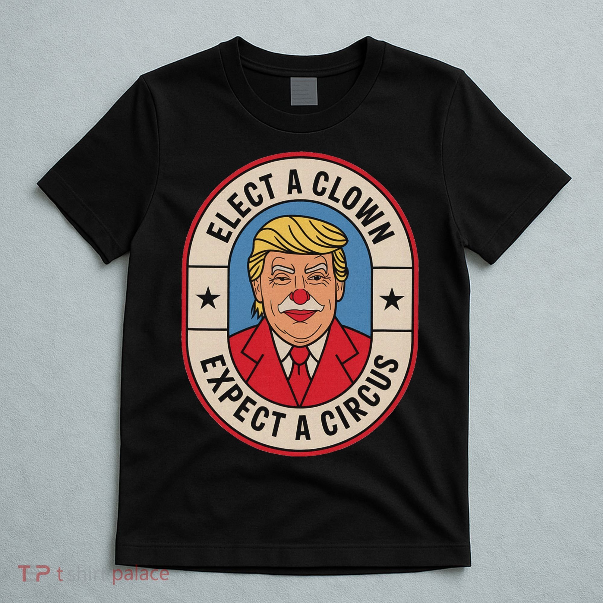 Elect A Clown Expect A Circus Impeach Trump Anti Trump  T-Shirt