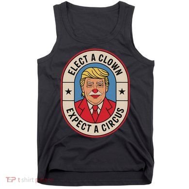 Elect A Clown Expect A Circus Impeach Trump Anti Trump  Tank Top