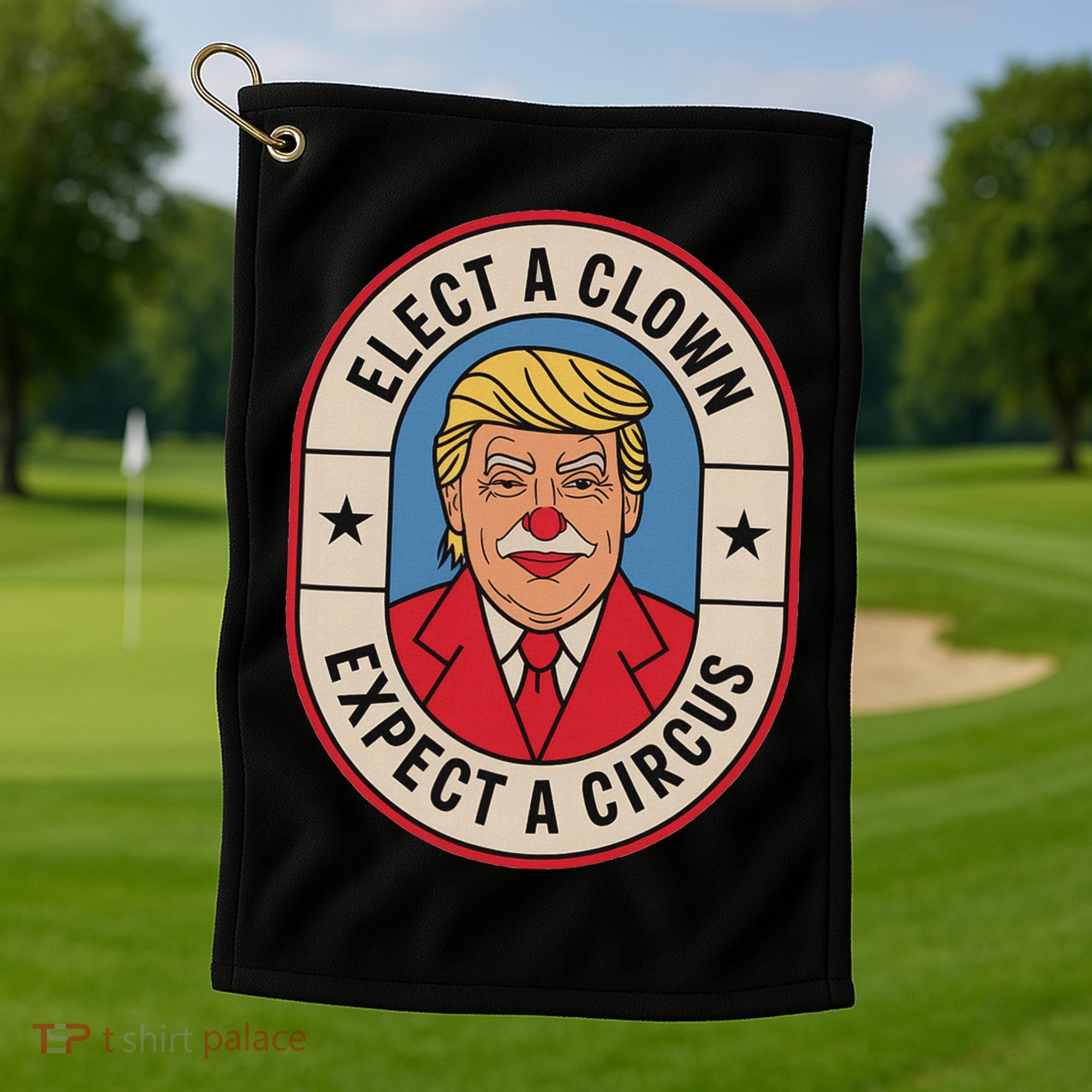 Elect A Clown Expect A Circus Impeach Trump Anti Trump  Golf Towel