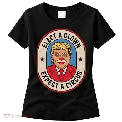 Elect A Clown Expect A Circus Impeach Trump Anti Trump  Women's T-Shirt