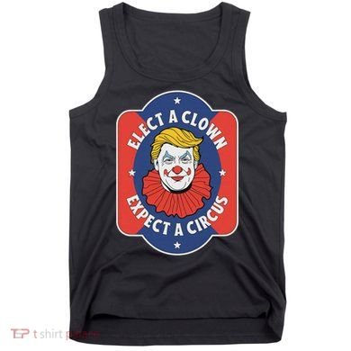 Elect A Clown Expect A Circus Impeach Trump Anti Trump Tank Top