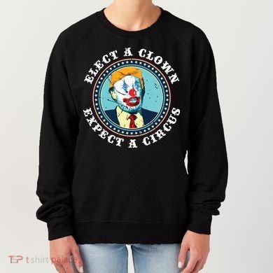 Elect A Clown Expect A Circus Antitrump Women's Sweatshirt