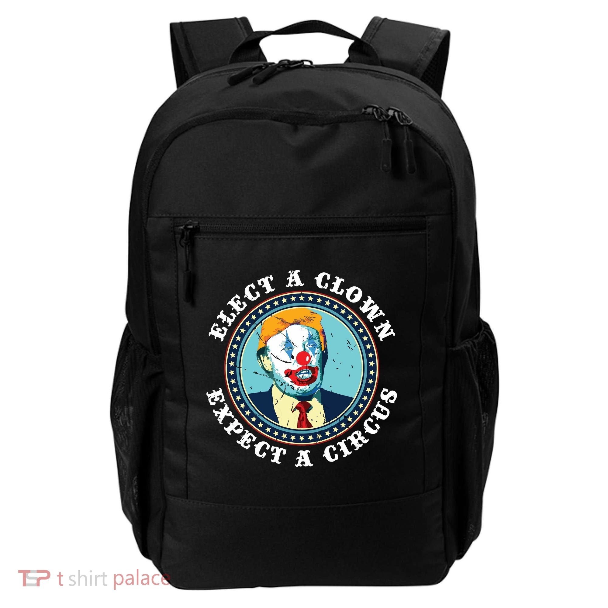 Elect A Clown Expect A Circus Antitrump Backpack