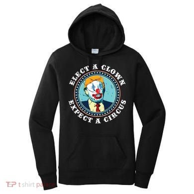 Elect A Clown Expect A Circus Antitrump Women's Hoodie