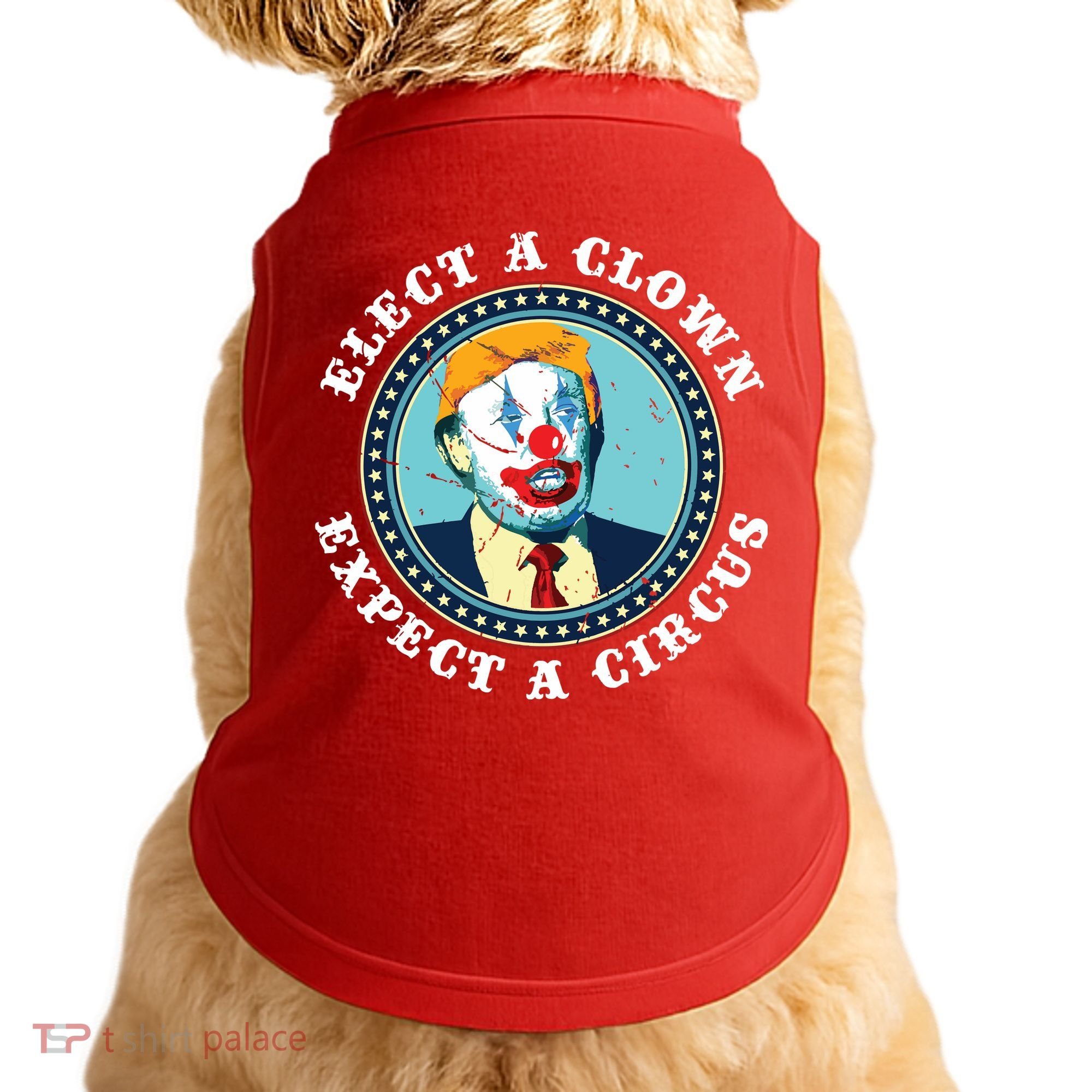 Elect A Clown Expect A Circus Antitrump Doggie Tank