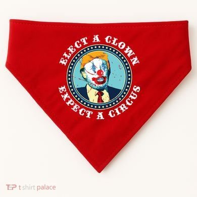 Elect A Clown Expect A Circus Antitrump USA-Made Doggie Bandana