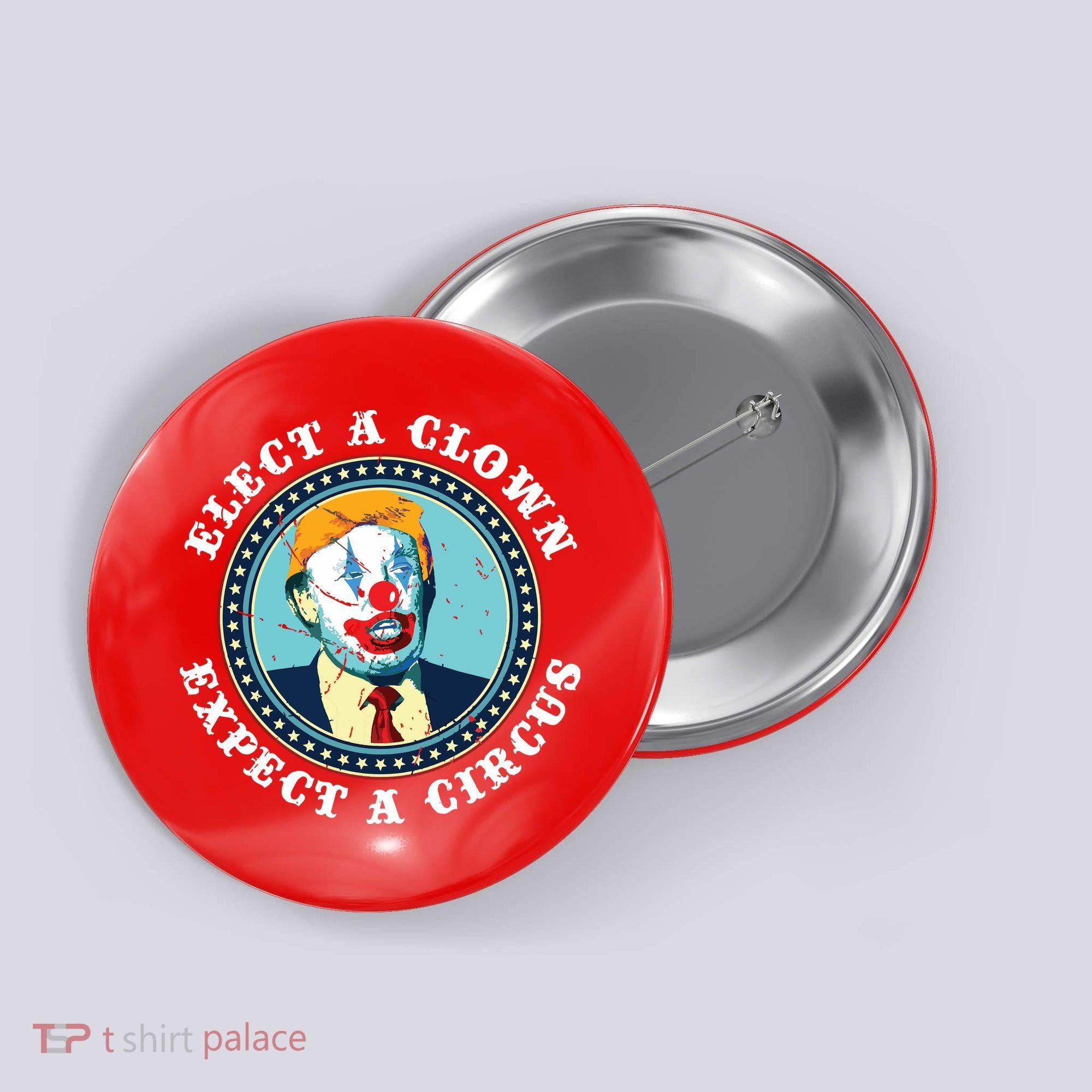 Elect A Clown Expect A Circus Antitrump Button