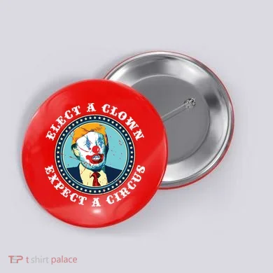 Elect A Clown Expect A Circus Antitrump Button