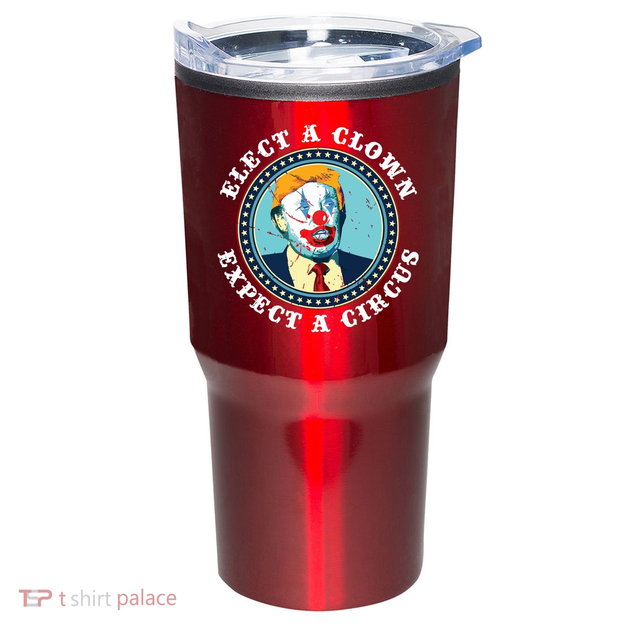 Elect A Clown Expect A Circus Antitrump Tumbler
