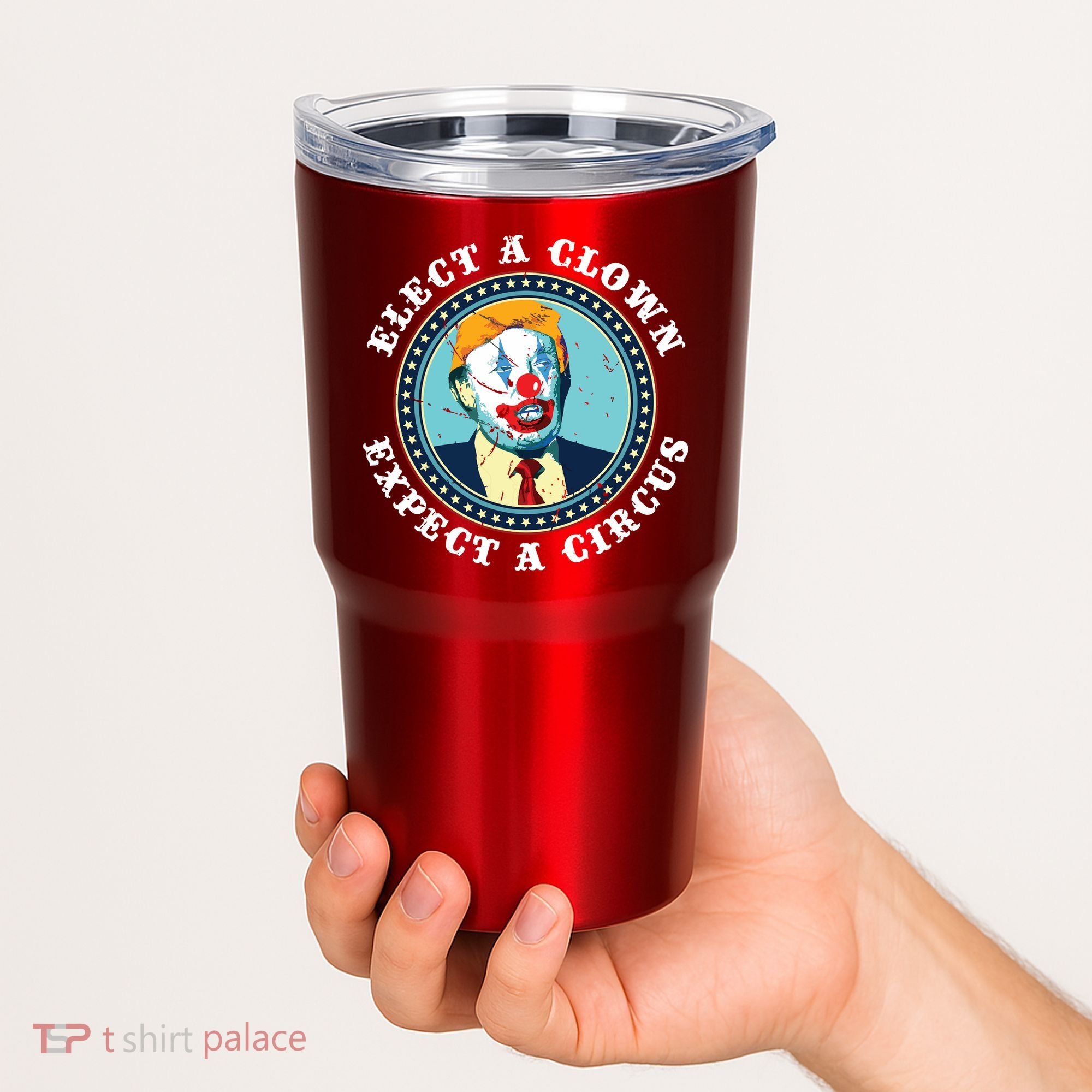 Elect A Clown Expect A Circus Antitrump Tumbler