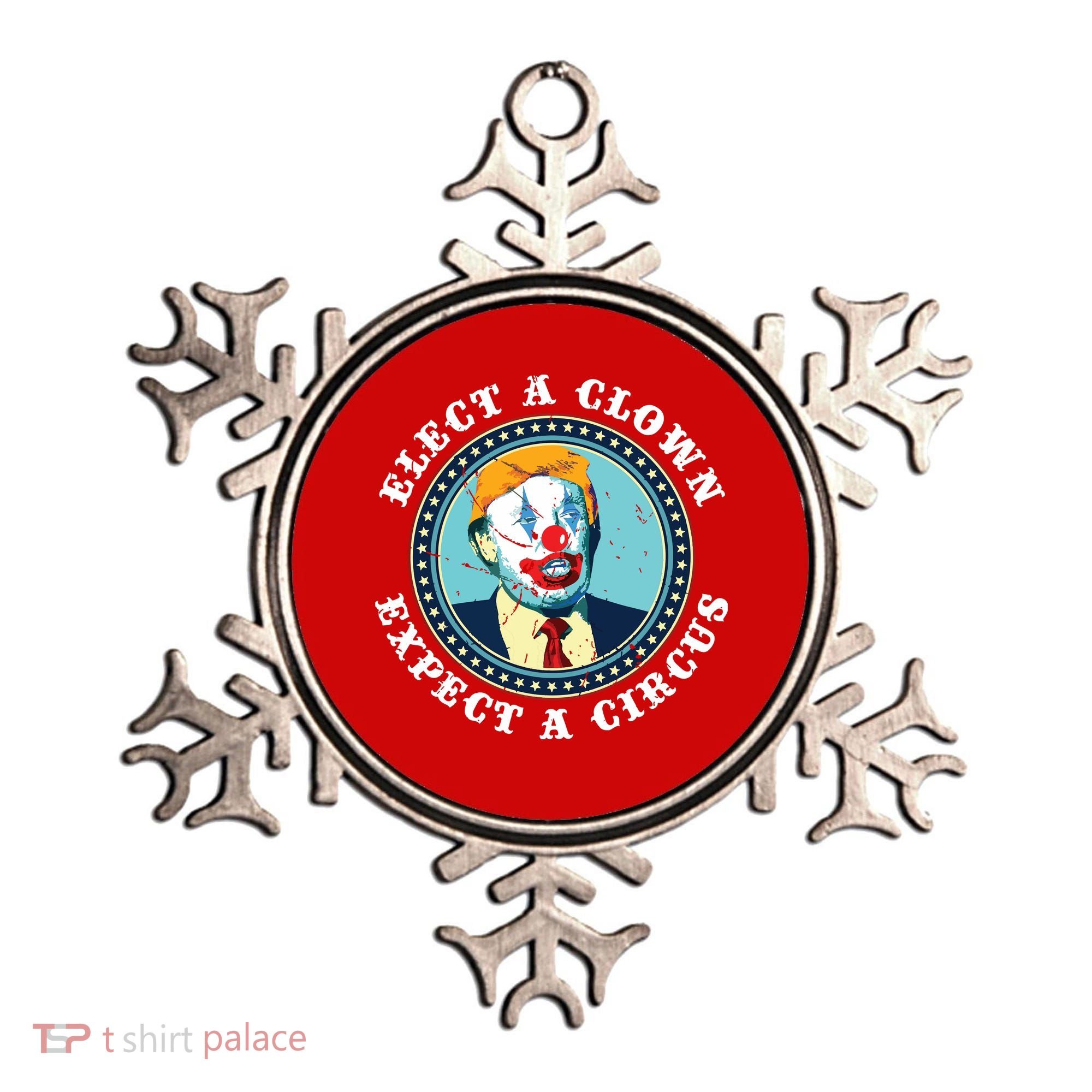 Elect A Clown Expect A Circus Antitrump Ornament