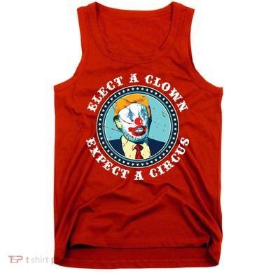 Elect A Clown Expect A Circus Antitrump Tank Top