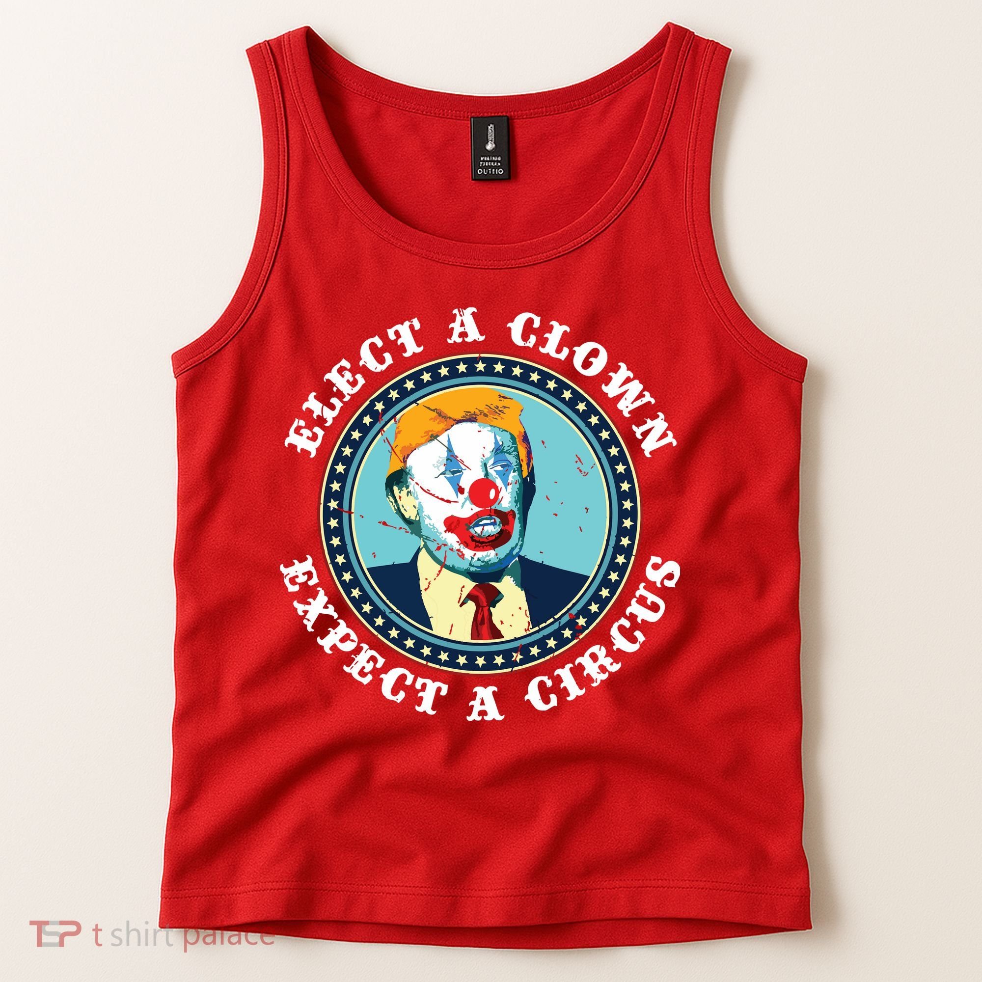Elect A Clown Expect A Circus Antitrump Tank Top