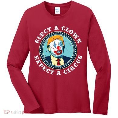 Elect A Clown Expect A Circus Antitrump Women's Long Sleeve Shirt