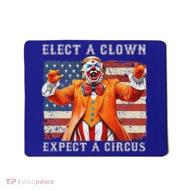 Elect A Clown Expect A Circus Usa Flag Mousepad