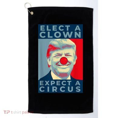 Elect A Clown Expect A Circus Impeach Antitrump Funny Golf Towel