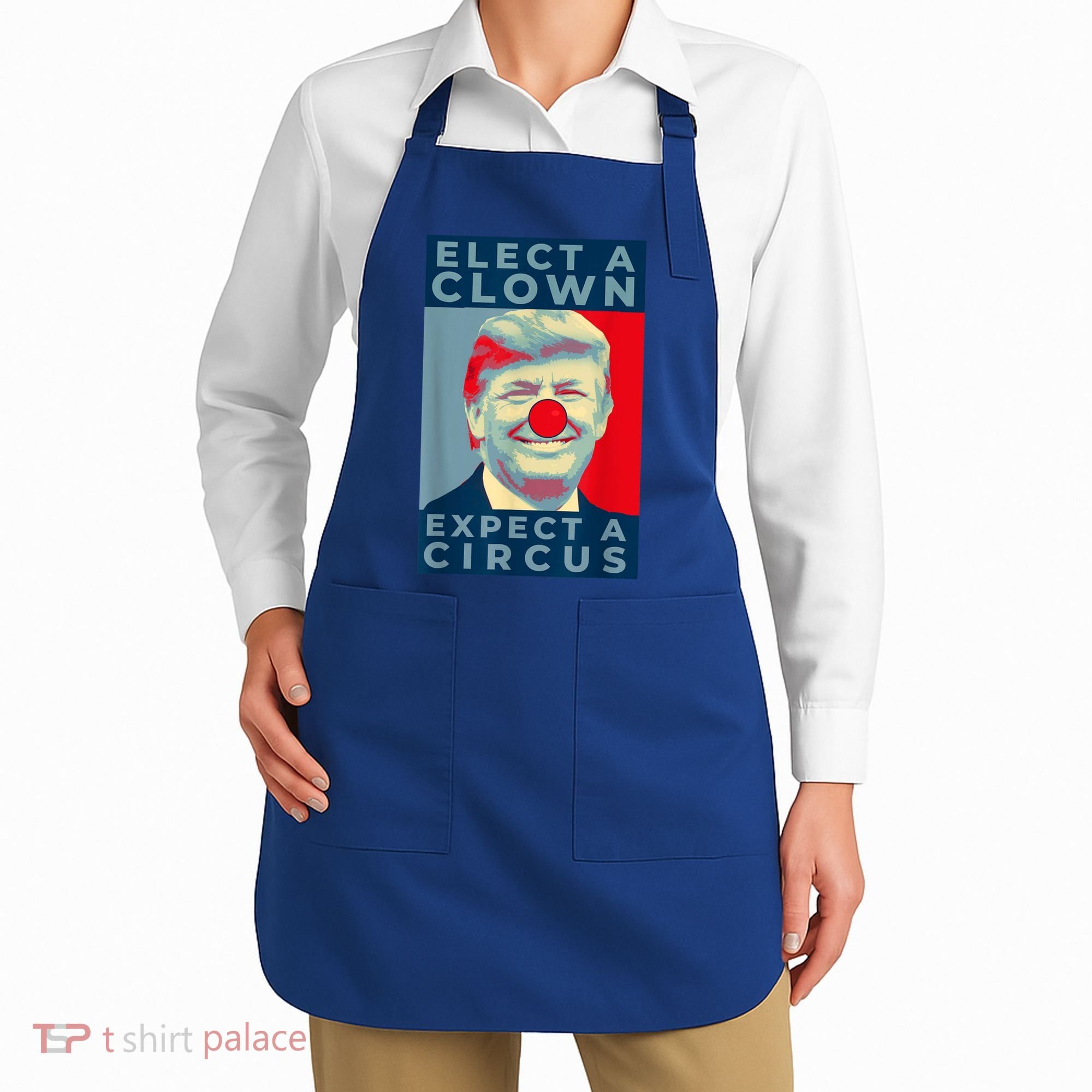 Elect A Clown Expect A Circus Impeach Antitrump Funny Apron