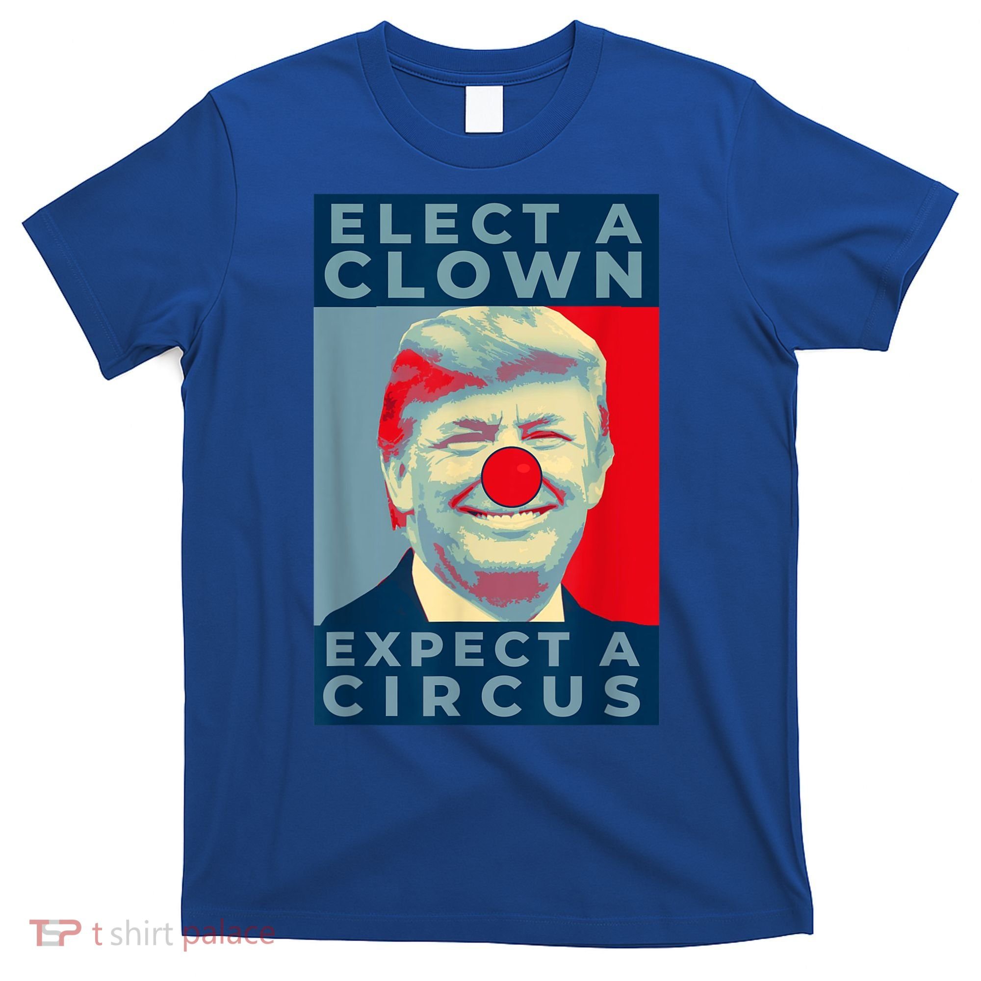 Elect A Clown Expect A Circus Impeach Antitrump Funny T-Shirt