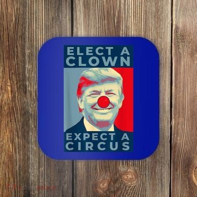 Elect A Clown Expect A Circus Impeach Antitrump Funny Coaster