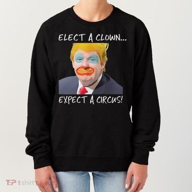 Elect A Clown Expect A Circus Women's Sweatshirt