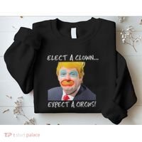 Elect A Clown Expect A Circus Sweatshirt thumb 2