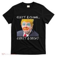 Elect A Clown Expect A Circus T-Shirt thumb 0