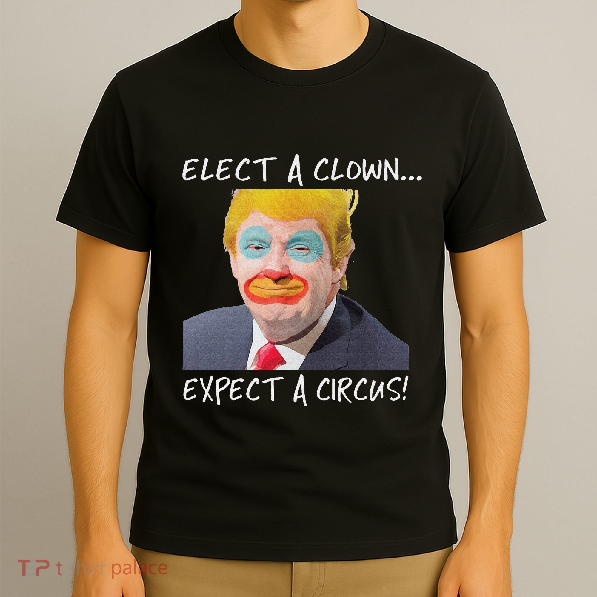 Elect A Clown Expect A Circus T-Shirt