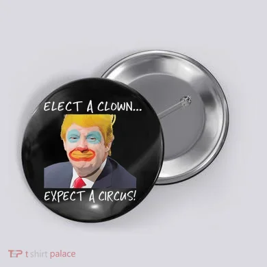 Elect A Clown Expect A Circus Button