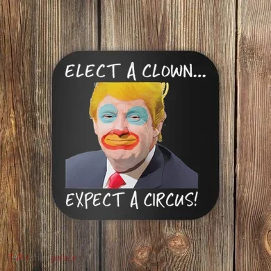 Elect A Clown Expect A Circus Coaster
