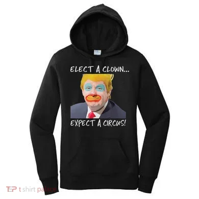 Elect A Clown Expect A Circus Women's Hoodie