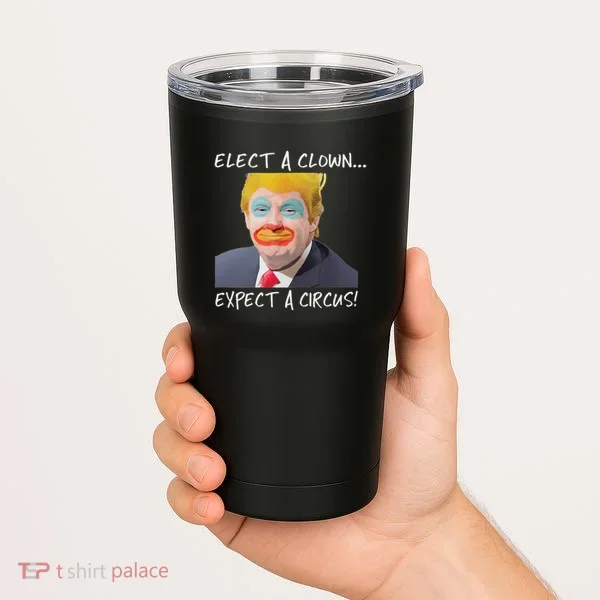 Elect A Clown Expect A Circus Tumbler
