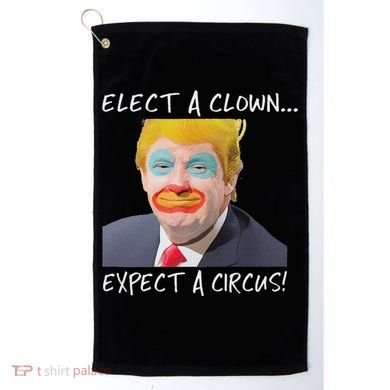 Elect A Clown Expect A Circus Golf Towel