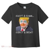 Elect A Clown Expect A Circus Toddler T-Shirt thumb 0