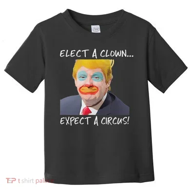 Elect A Clown Expect A Circus Toddler T-Shirt