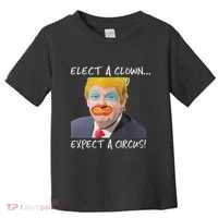 Elect A Clown Expect A Circus Toddler T-Shirt thumb 0