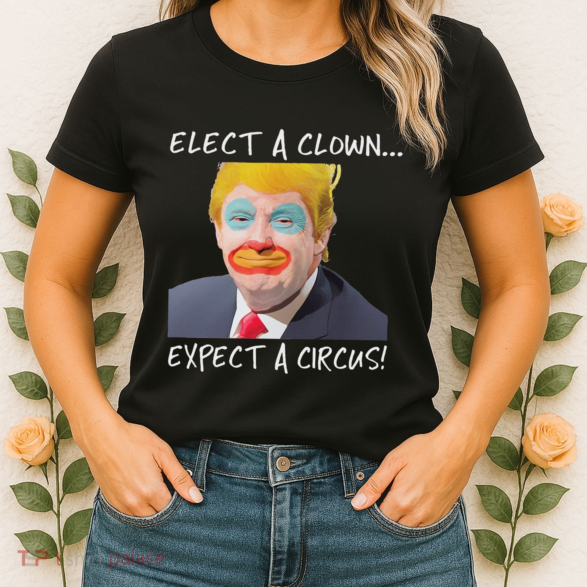 Elect A Clown Expect A Circus Women's T-Shirt