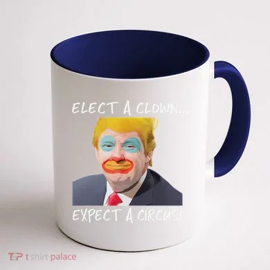 Elect A Clown Expect A Circus Coffee Mug back