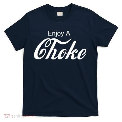 Enjoy A Choke Funny Jiu Jitsu MMA T-Shirt