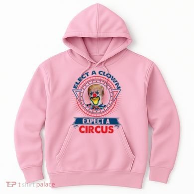 Elect A Clown Expect A Circus Funny Antitrump Hoodie