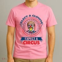 Elect A Clown Expect A Circus Funny Antitrump T-Shirt thumb 3