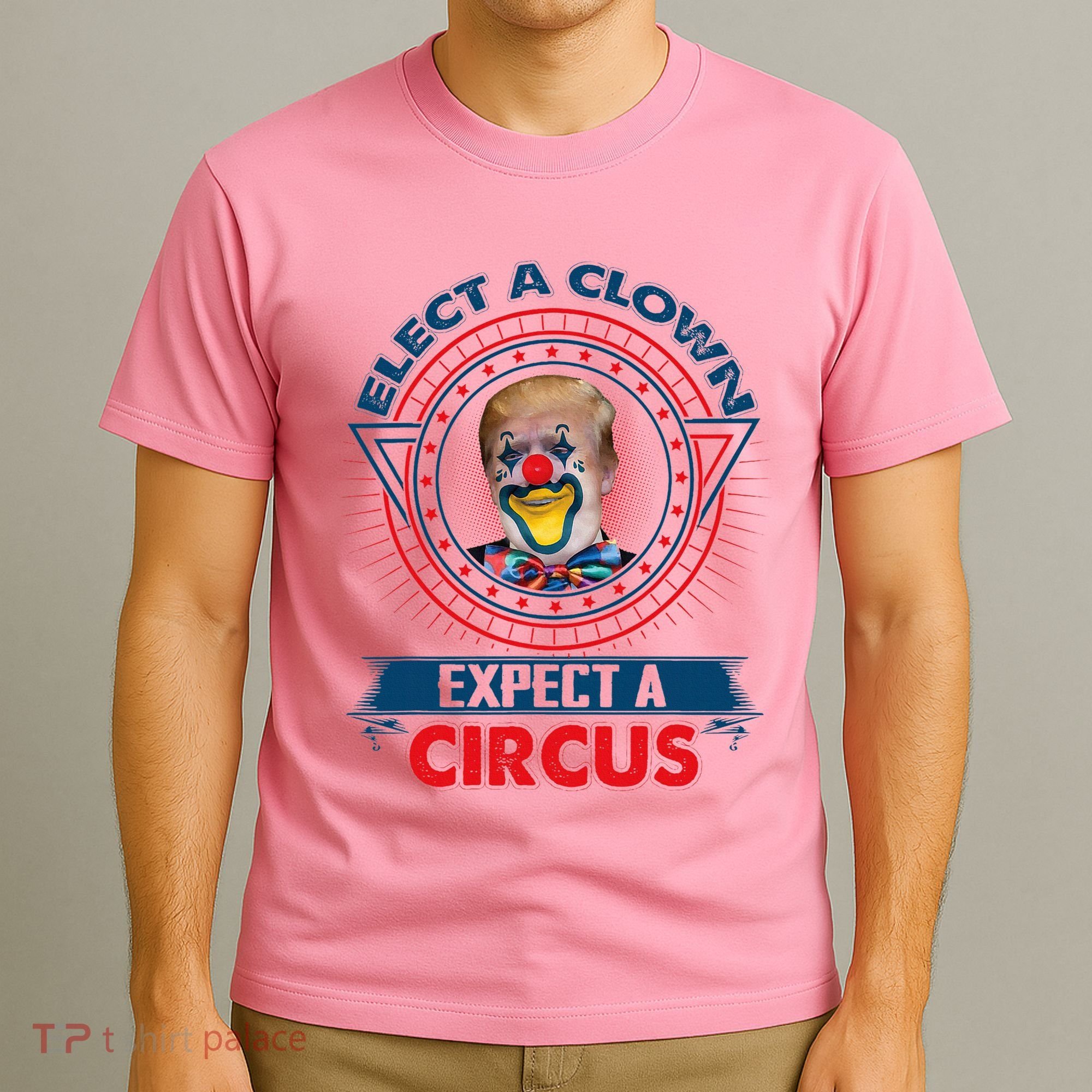 Elect A Clown Expect A Circus Funny Antitrump T-Shirt