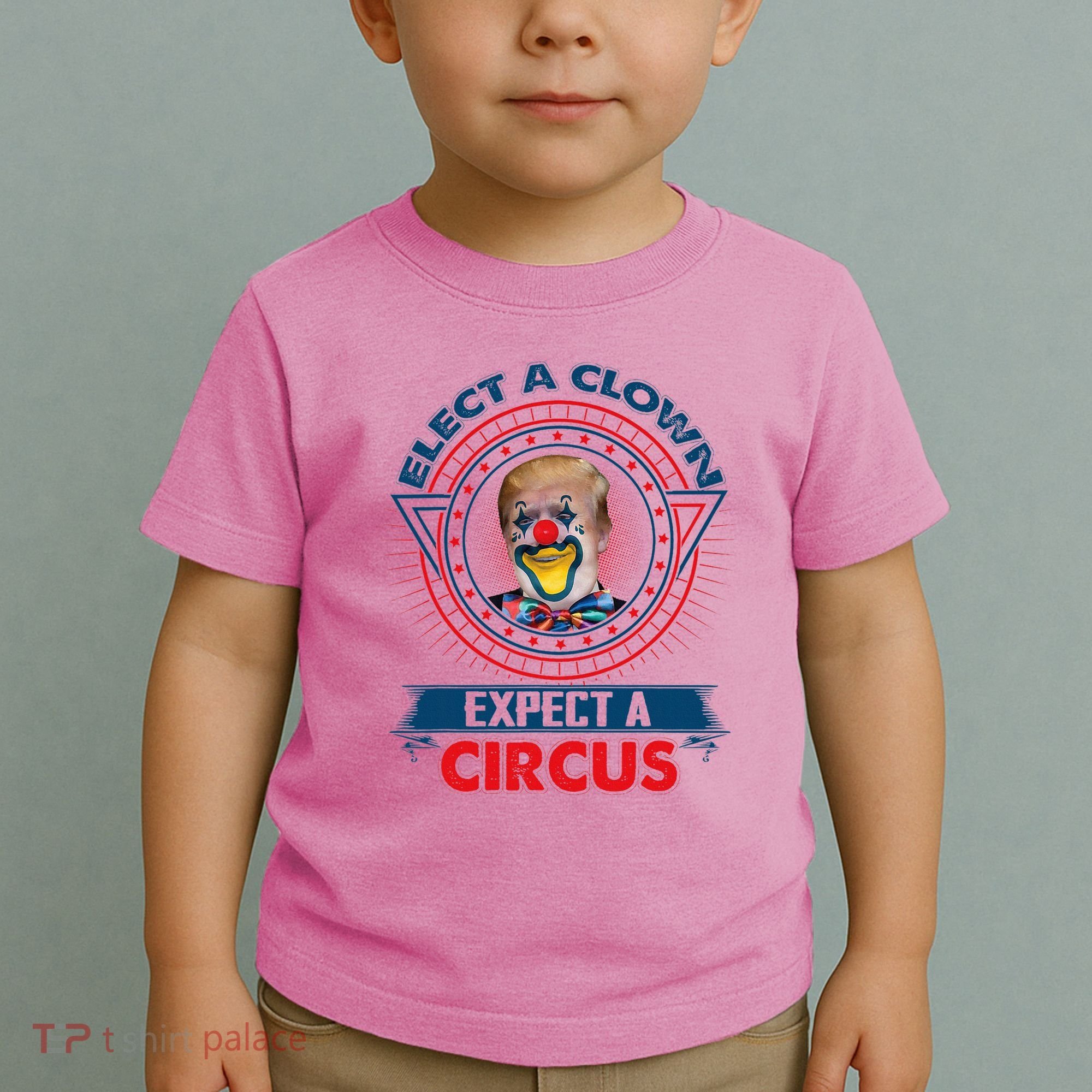 Elect A Clown Expect A Circus Funny Antitrump Toddler T-Shirt