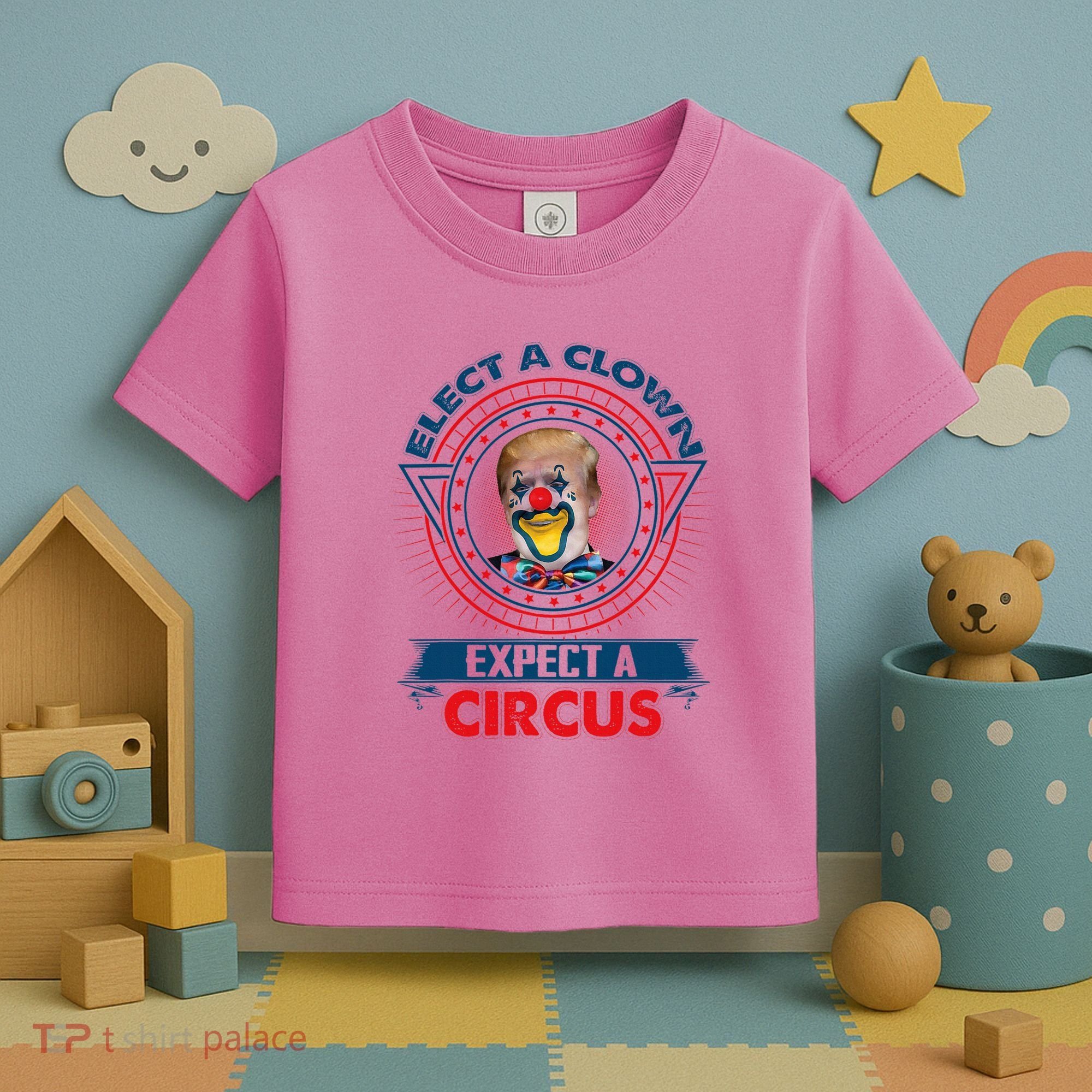 Elect A Clown Expect A Circus Funny Antitrump Toddler T-Shirt