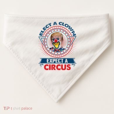 Elect A Clown Expect A Circus Funny Antitrump USA-Made Doggie Bandana