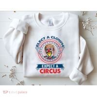 Elect A Clown Expect A Circus Funny Antitrump Sweatshirt thumb 2